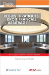 Règles et pratiques du droit français de l'arbitrage