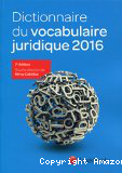 Dictionnaire du vocabulaire juridique 2016