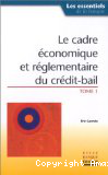 Le cadre économique et réglementaire du crédit-bail, tome 1
