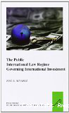 The Public International Law Regime Governing International Investment