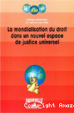 La mondialistation du droit dans un nouvel espace de justice universel