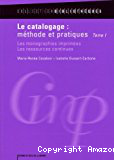 Le catalogage : méthode et pratiques : Tome 1, Les monographies imprimées, les ressources continues